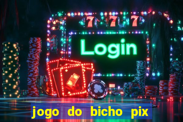 jogo do bicho pix da sorte